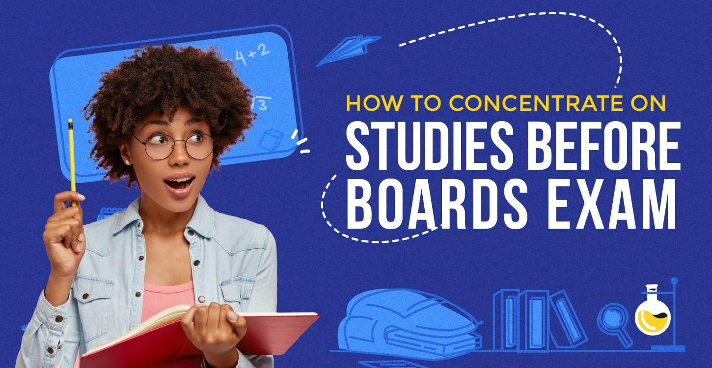 How to Concentrate On Studies before Exam | Expert Advice