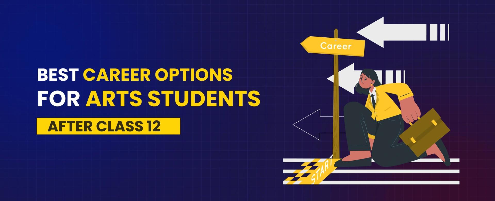 Best Career Options for Arts Students after Class 12