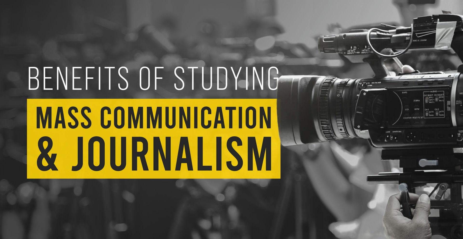 Benefits of Studying Mass Communication and Journalism