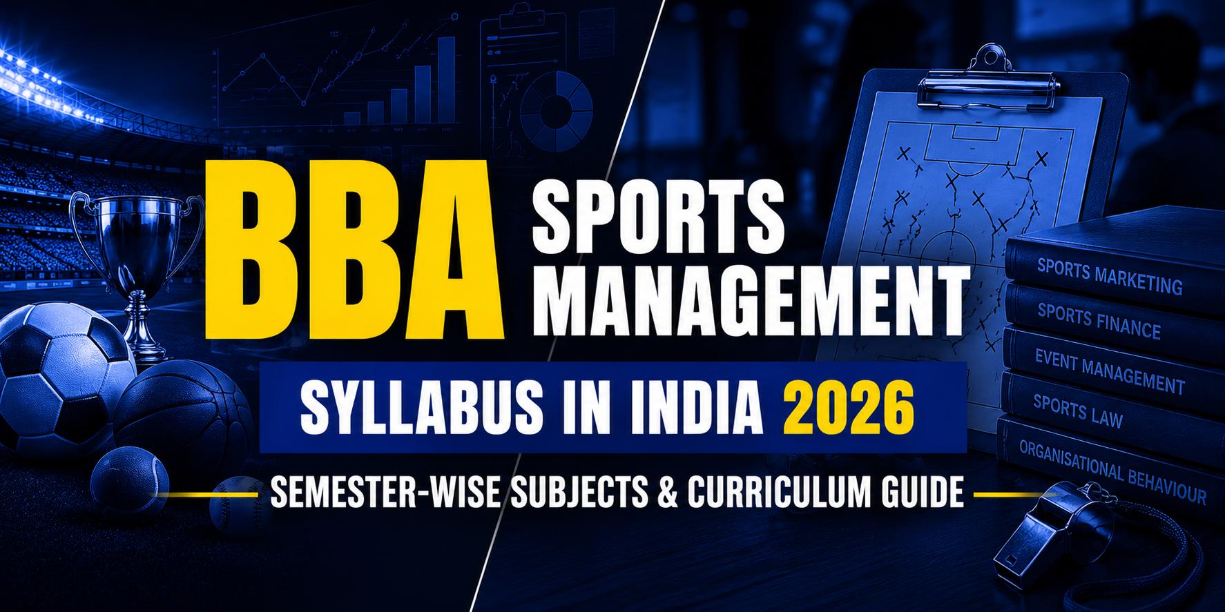 BBA Sports Management Syllabus in India 2026: Semester-Wise Subjects &amp; Curriculum Guide