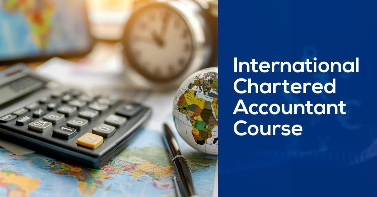 International Chartered Accountant Courses: Fees, Duration &amp; Global Scope