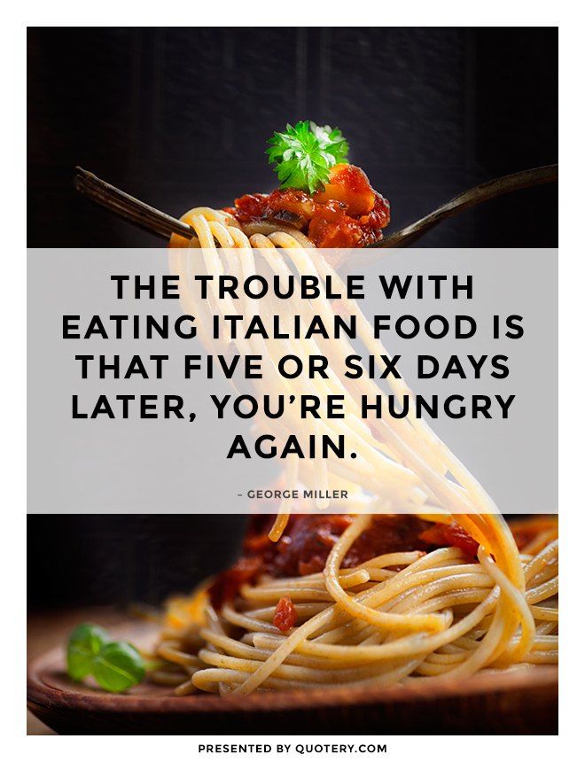 The trouble with eating Italian food is that five or six days later, you're hungry again. - Image 1
