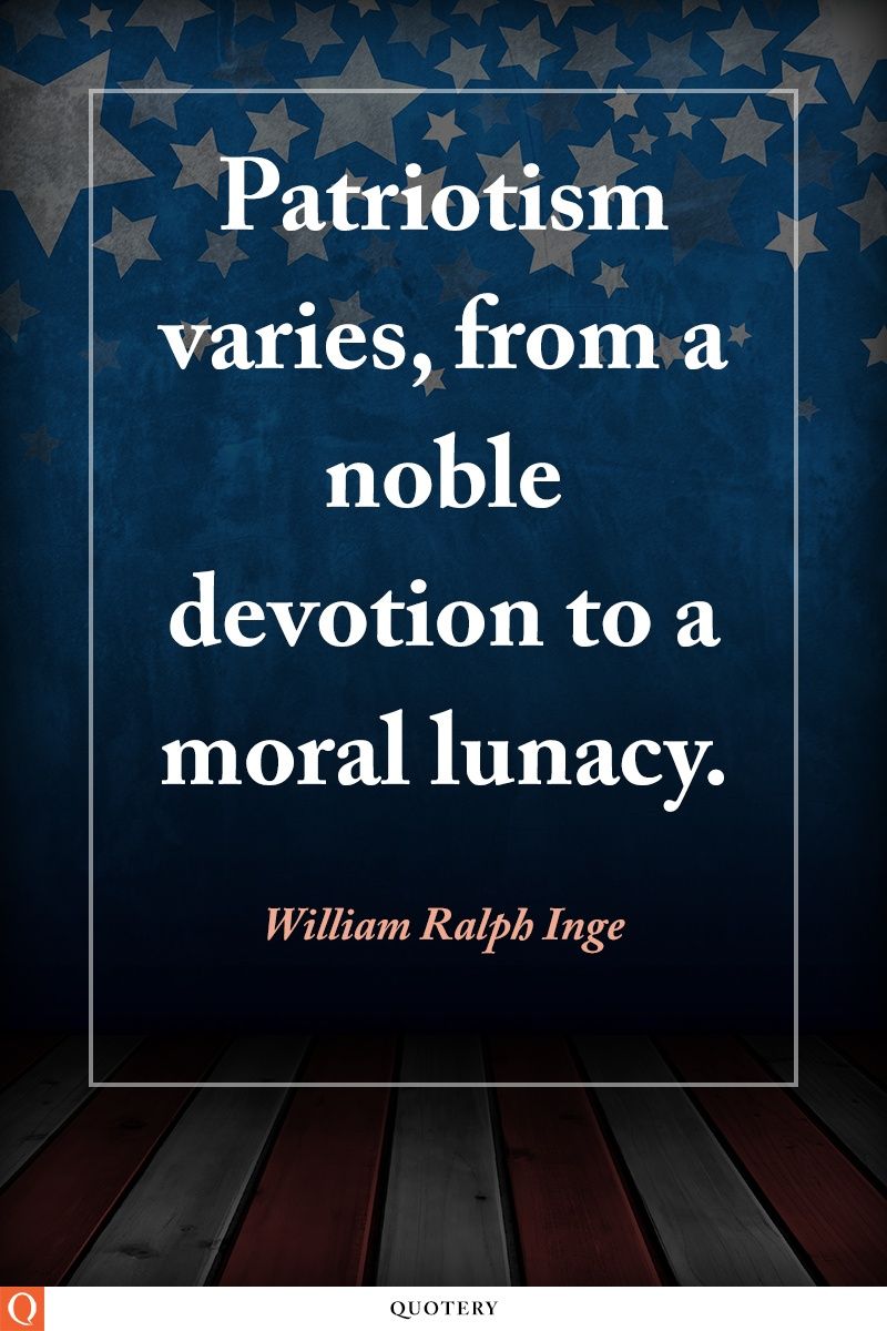 Patriotism varies, from a noble devotion to a moral lunacy. - Image 1