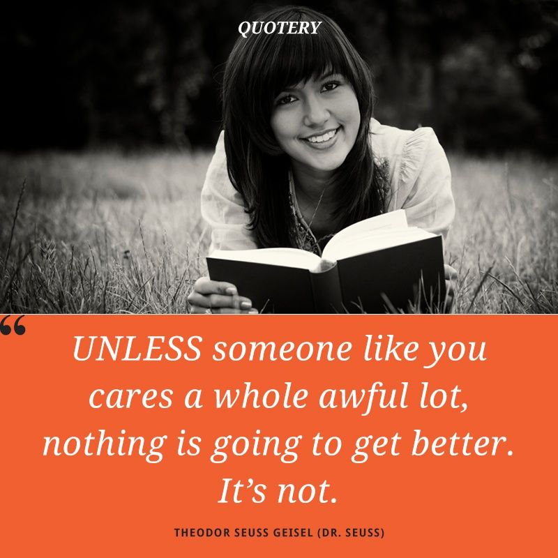 Unless someone like you cares a whole awful lot, nothing is going to get better. It's not. - Image 1