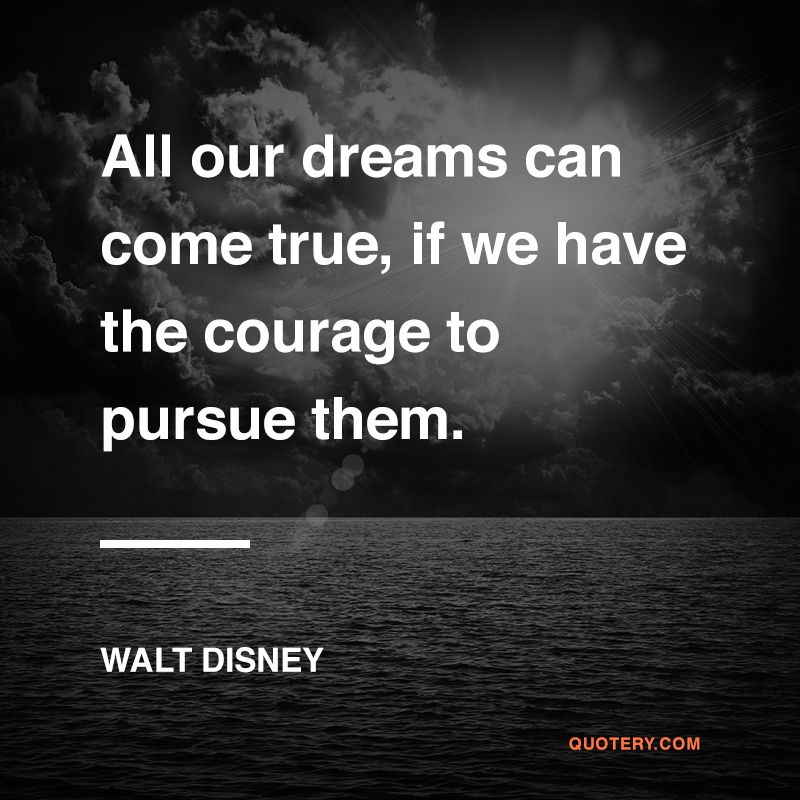 All our dreams can come true, if we have the courage to pursue them. - Image 1