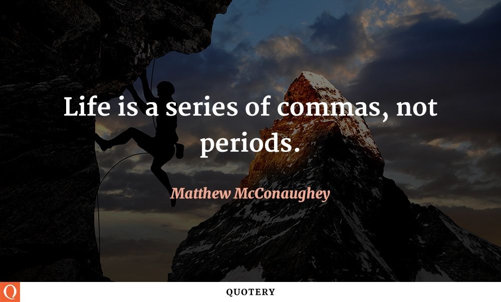 Life is a series of commas, not periods. - Image 1