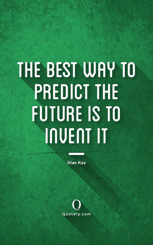 The future cannot be predicted, but futures can be invented. - Image 3
