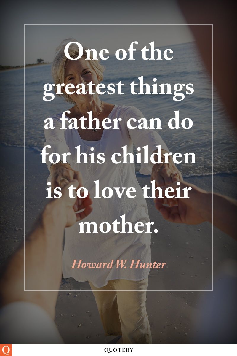 One of the greatest things a father can do for his children is to love their mother. - Image 1