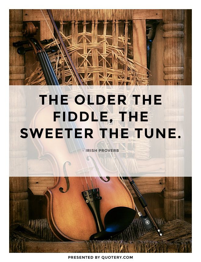 The older the fiddle, the sweeter the tune. - Image 1