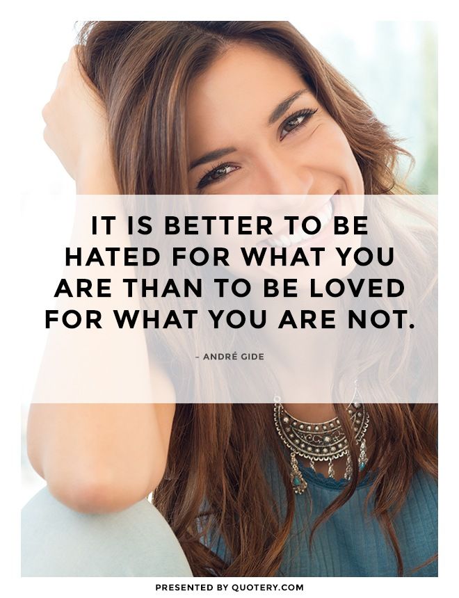 It is better to be hated for what you are than to be loved for what you are not. - Image 1