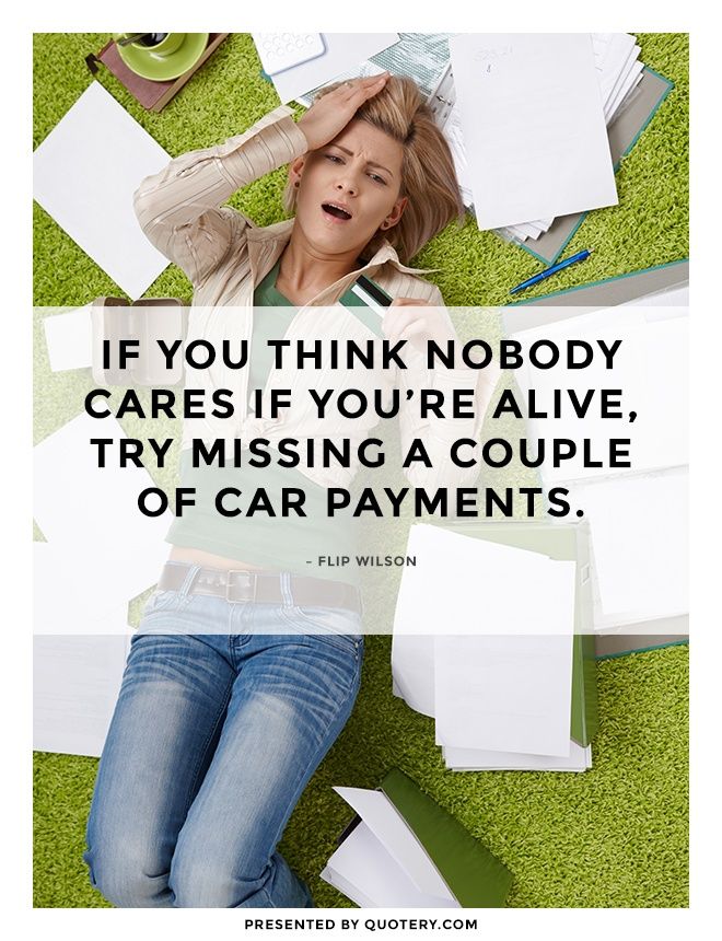 If you think nobody cares if you’re alive, try missing a couple of car payments. - Image 1