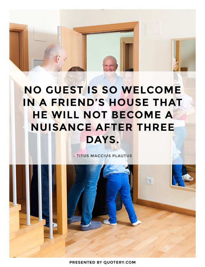 No guest is so welcome in a friend’s house that he will not become a nuisance after three days. - Image 1