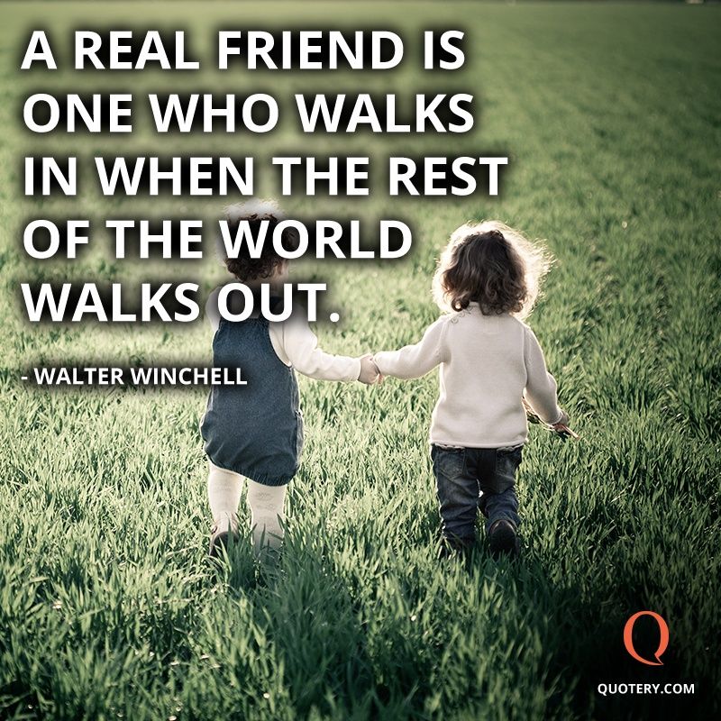 A real friend is one who walks in when the rest of the world walks out. - Image 1
