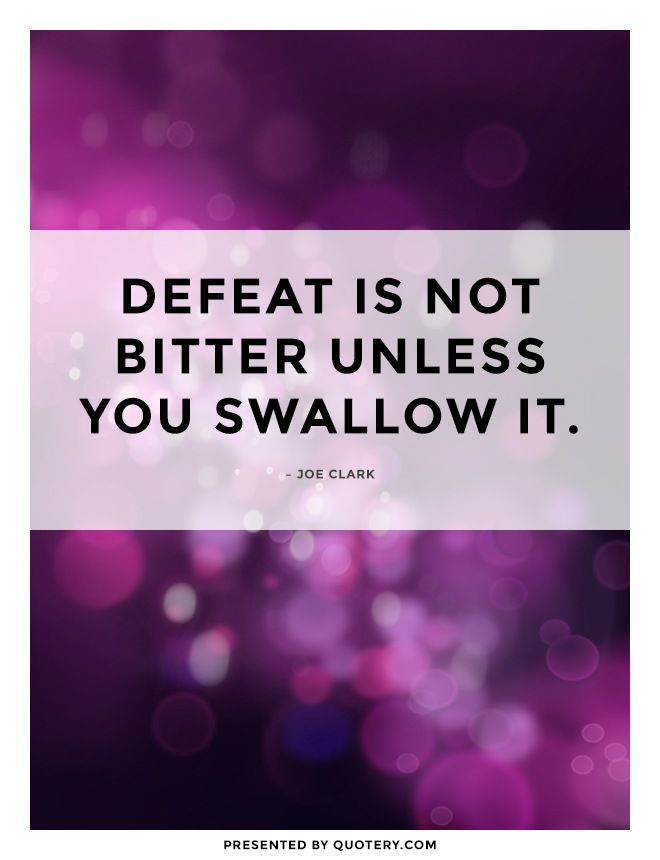 Defeat is not bitter unless you swallow it. - Image 1
