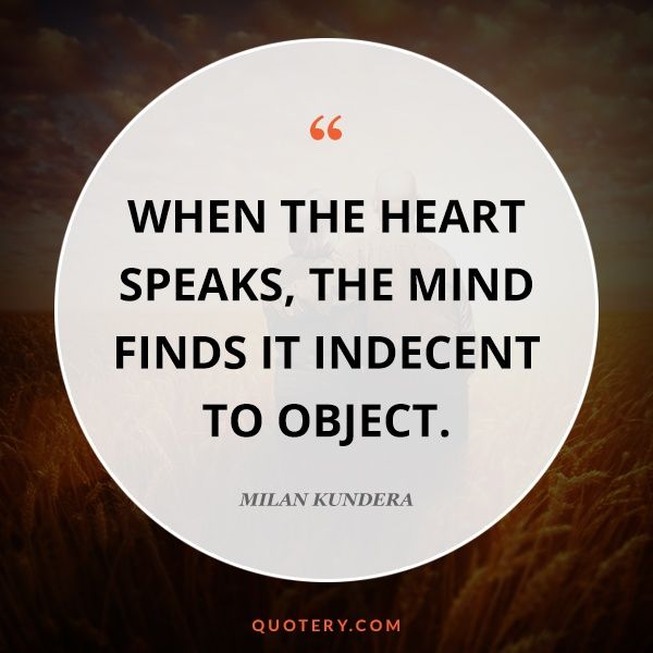 When the heart speaks, the mind finds it indecent to object. - Image 1