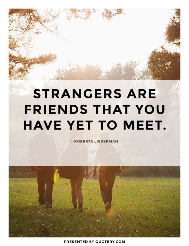 Strangers are friends that you have yet to meet. - Image 1