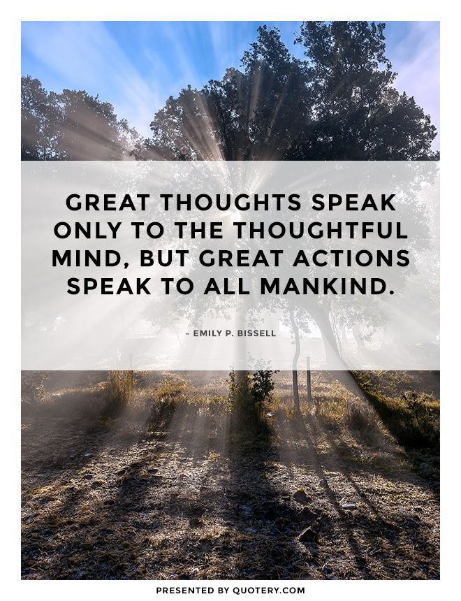 Great thoughts speak only to the thoughtful mind, but great actions speak to all mankind. - Image 1