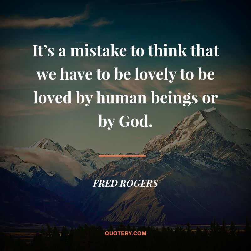 It's a mistake to think that we have to be lovely to be loved by human beings or by God. - Image 1