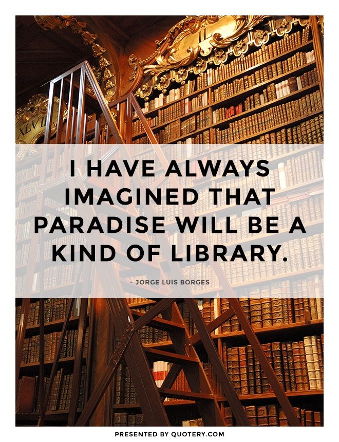 I have always imagined that Paradise will be a kind of library. - Image 1