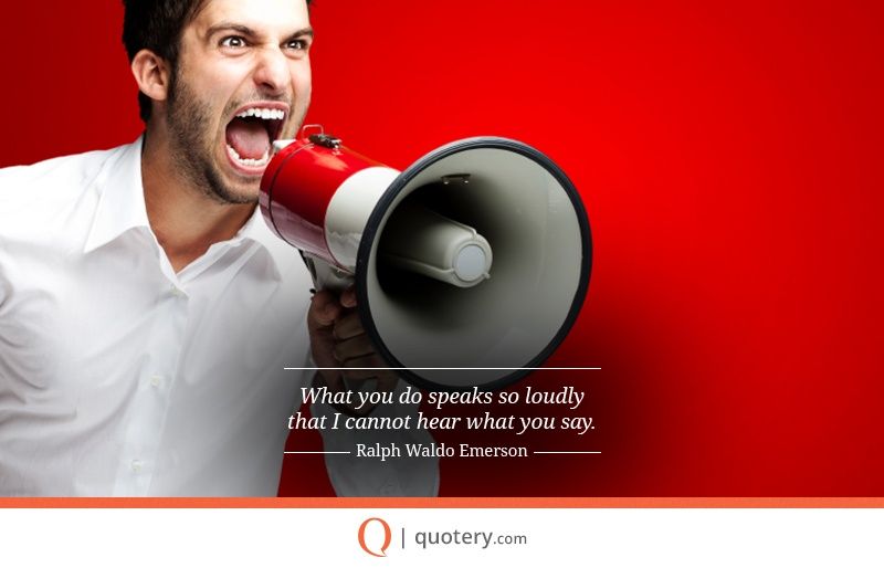 What you do speaks so loudly that I cannot hear what you say. - Image 2
