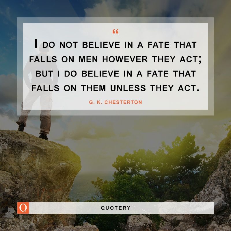 <div id="r1PostCPBlock">I do not believe in a fate that falls on men however they act; but I do believe in a fate that falls on them unless they act.</div> - Image 1