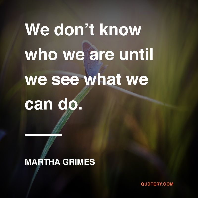 We don’t know who we are until we see what we can do. - Image 1