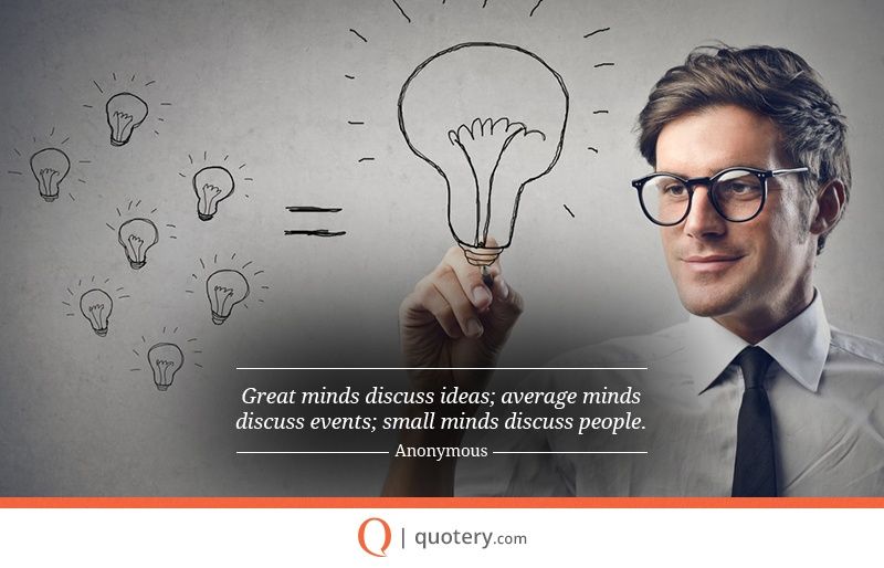 Great minds discuss ideas; average minds discuss events; small minds discuss people. - Image 2