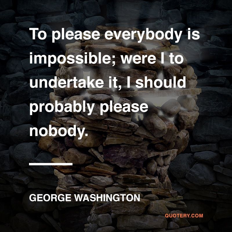 To please everybody is impossible; were I to undertake it, I should probably please nobody. - Image 1