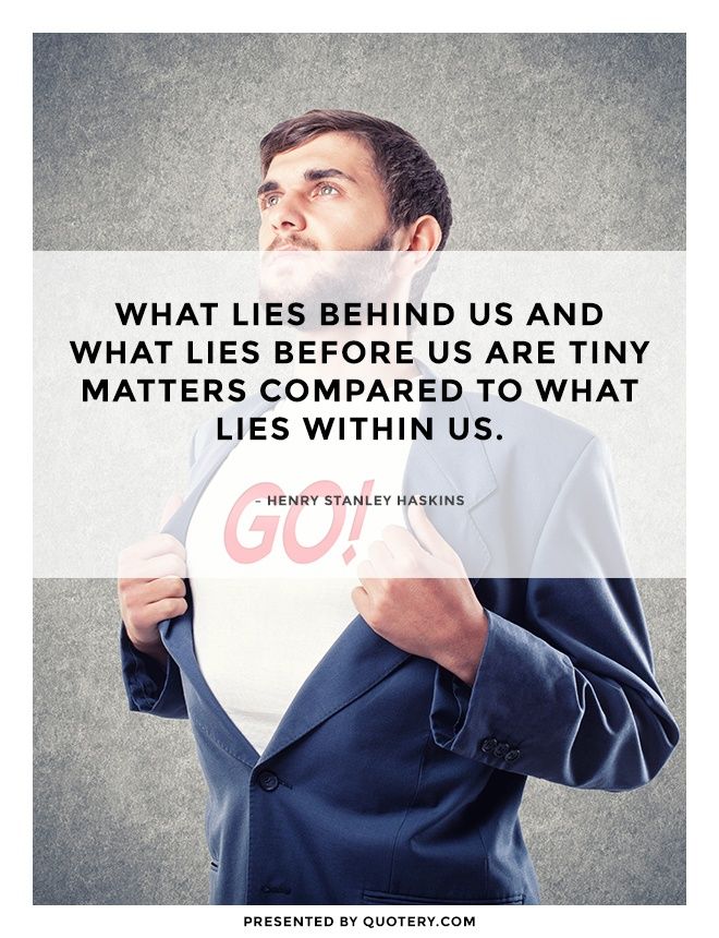What lies behind us and what lies before us are tiny matters compared to what lies within us. - Image 3