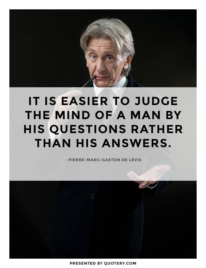 It is easier to judge the mind of a man by his questions rather than his answers. - Image 1