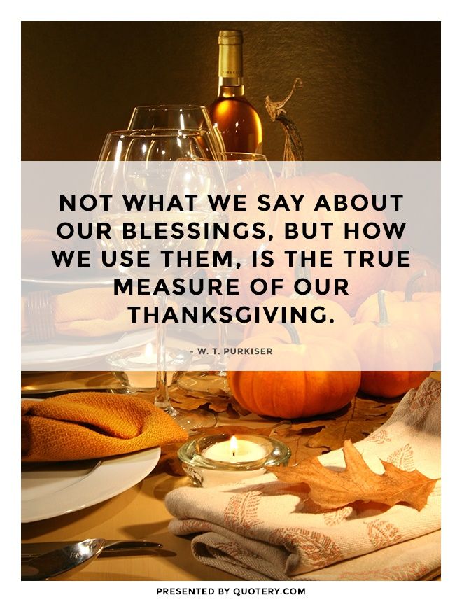 Not what we say about our blessings, but how we use them, is the true measure of our thanksgiving. - Image 1