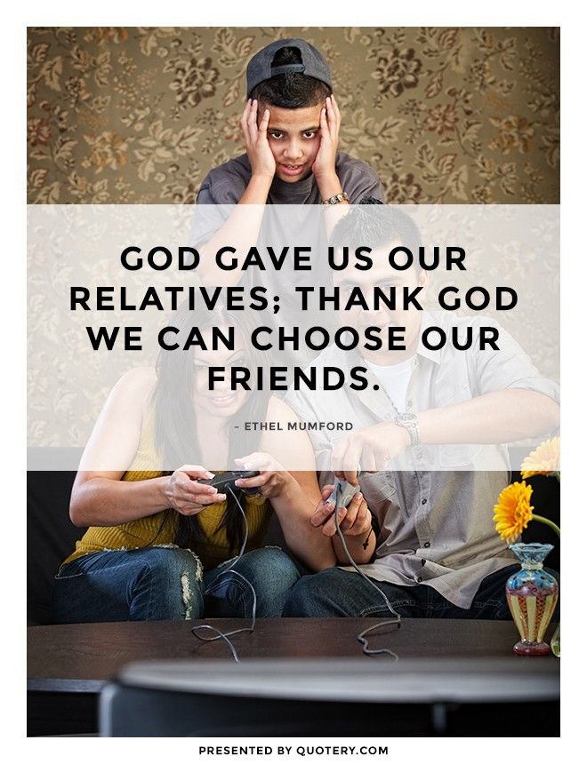 God gave us our relatives; thank God we can choose our friends. - Image 1