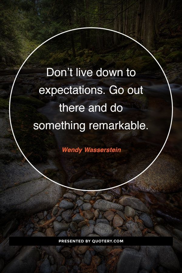 Don’t live down to expectations. Go out there and do something remarkable. - Image 1