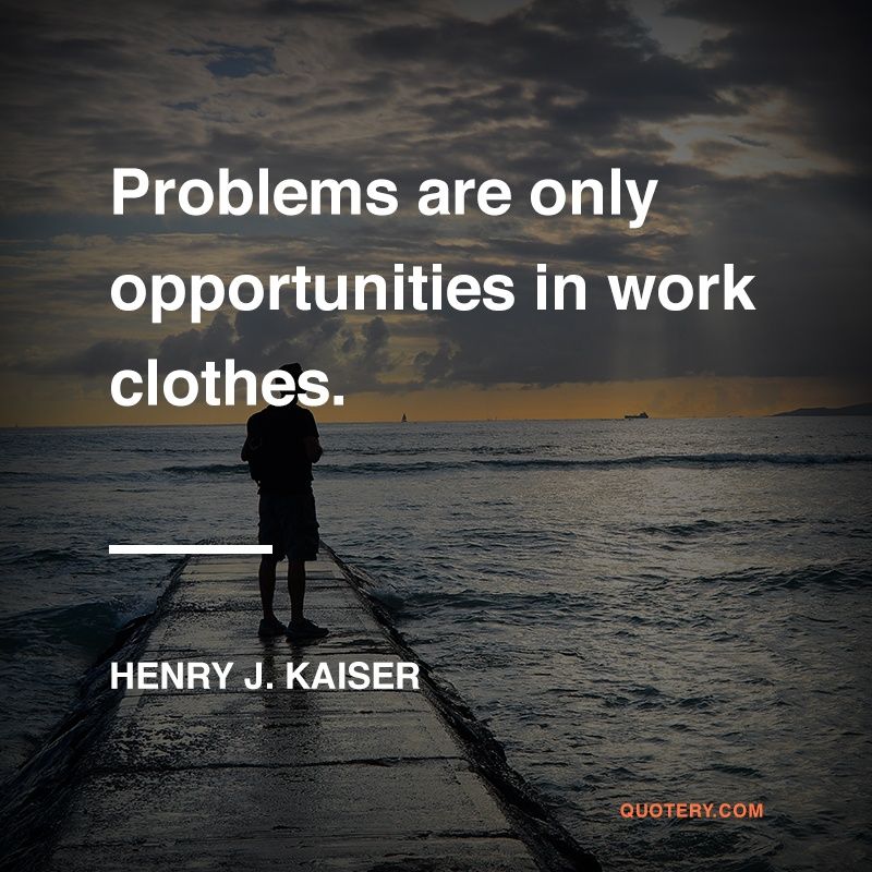 Problems are only opportunities in work clothes. - Image 1
