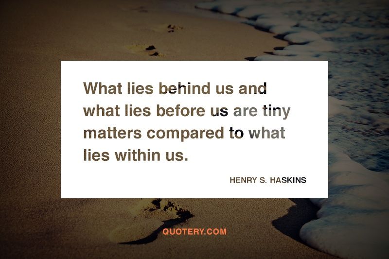What lies behind us and what lies before us are tiny matters compared to what lies within us. - Image 1