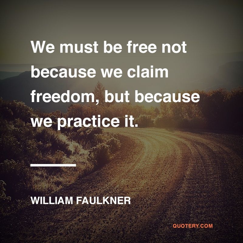 We must be free not because we claim freedom, but because we practice it. - Image 1