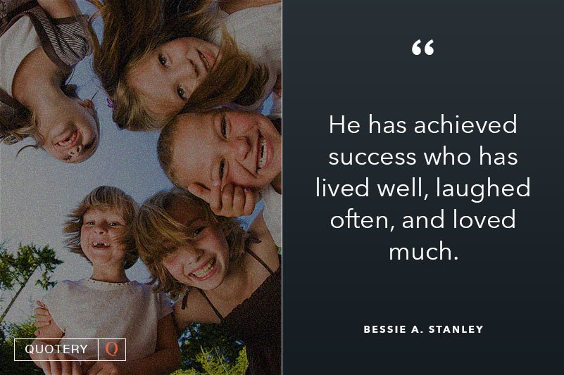He has achieved success who has lived well, laughed often, and loved much. - Image 1