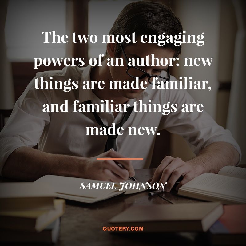 The two most engaging powers of an author: new things are made familiar, and familiar things are made new. - Image 1