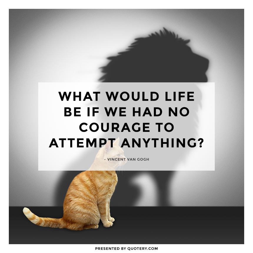 What would life be if we had no courage to attempt anything? - Image 1