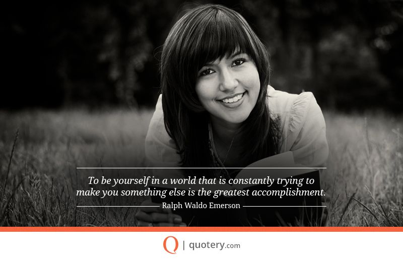 To be yourself in a world that is constantly trying to make you something else is the greatest accomplishment. - Image 2