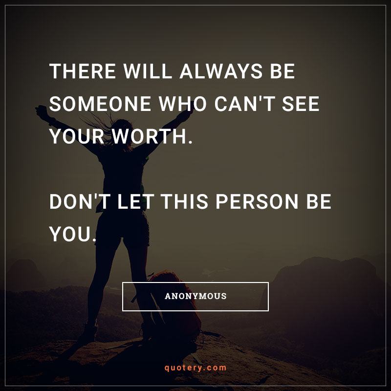 There will always be someone who can't see your worth. Don't let this person be you. - Image 1