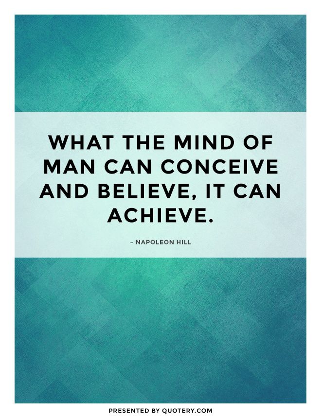 Whatever the mind of man can conceive and believe, it can achieve. - Image 1