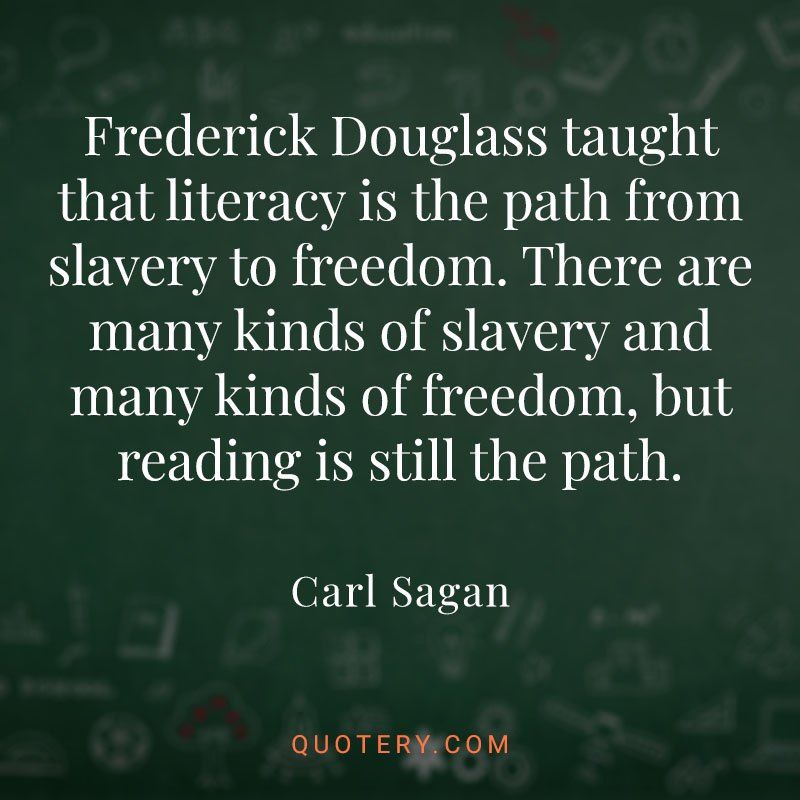 Frederick Douglass taught that literacy is the path from slavery to freedom. There are many kinds of slavery and many kinds of freedom, but reading is still the path. - Image 1