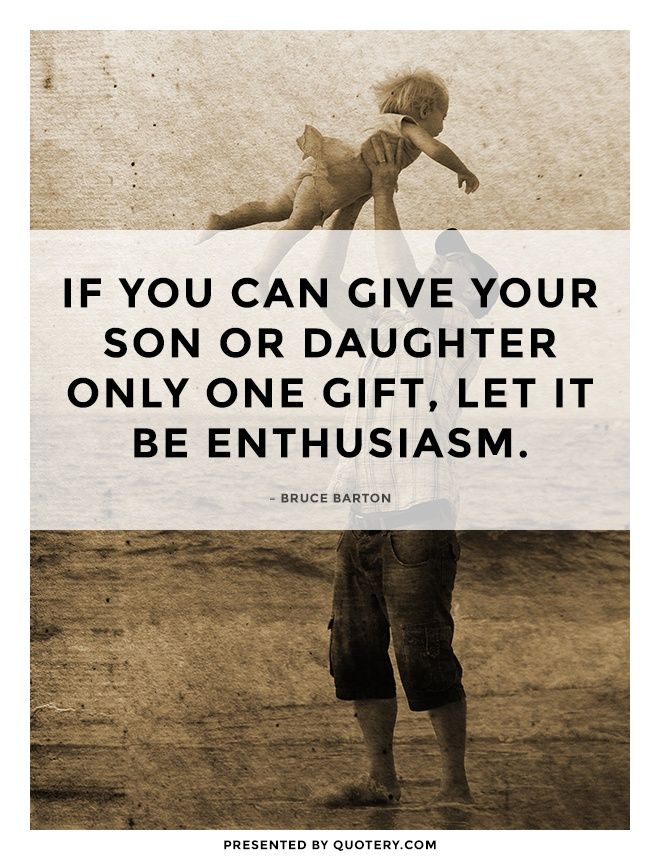 If you can give your son or daughter only one gift, let it be enthusiasm. - Image 1