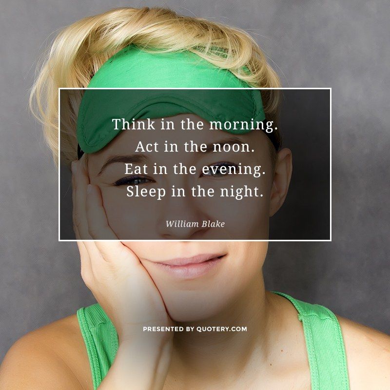 Think in the morning. Act in the noon. Eat in the evening. Sleep in the night. - Image 1