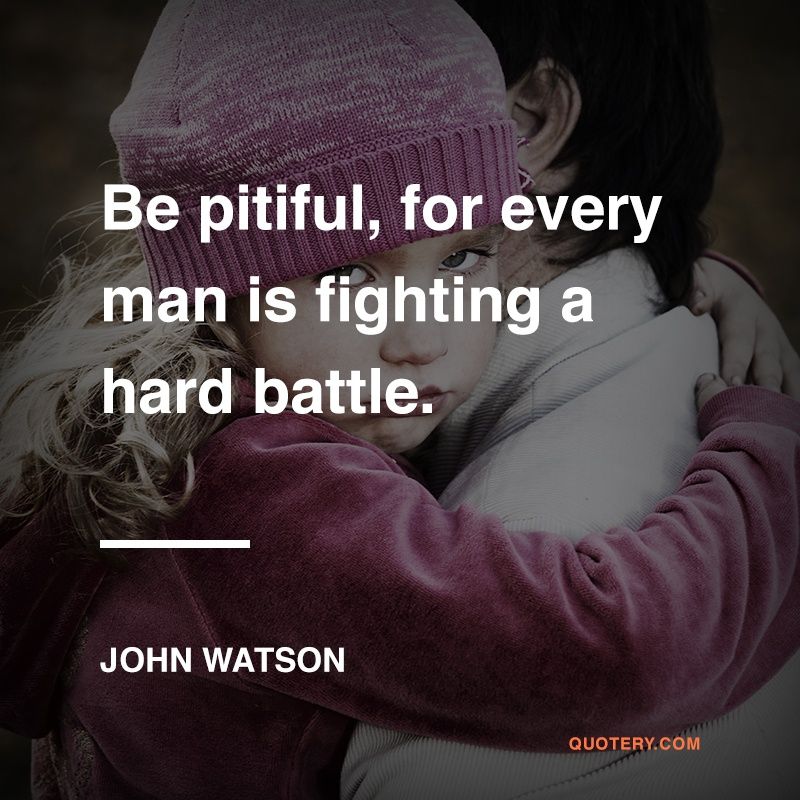 Be pitiful, for every man is fighting a hard battle. - Image 1