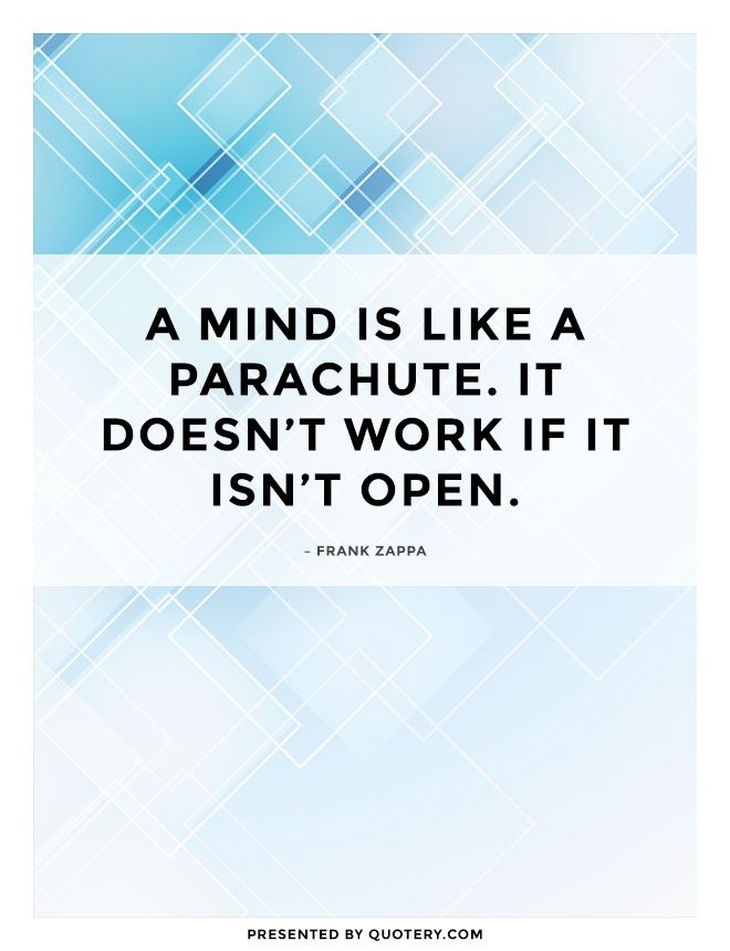 A mind is like a parachute. It doesn’t work if it isn’t open. - Image 1