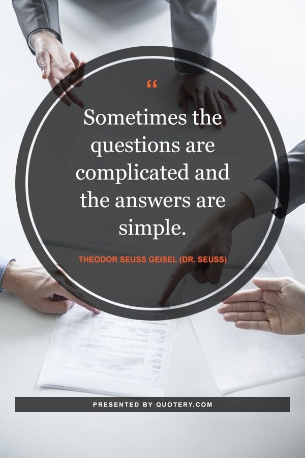 Sometimes the questions are complicated and the answers are simple. - Image 1