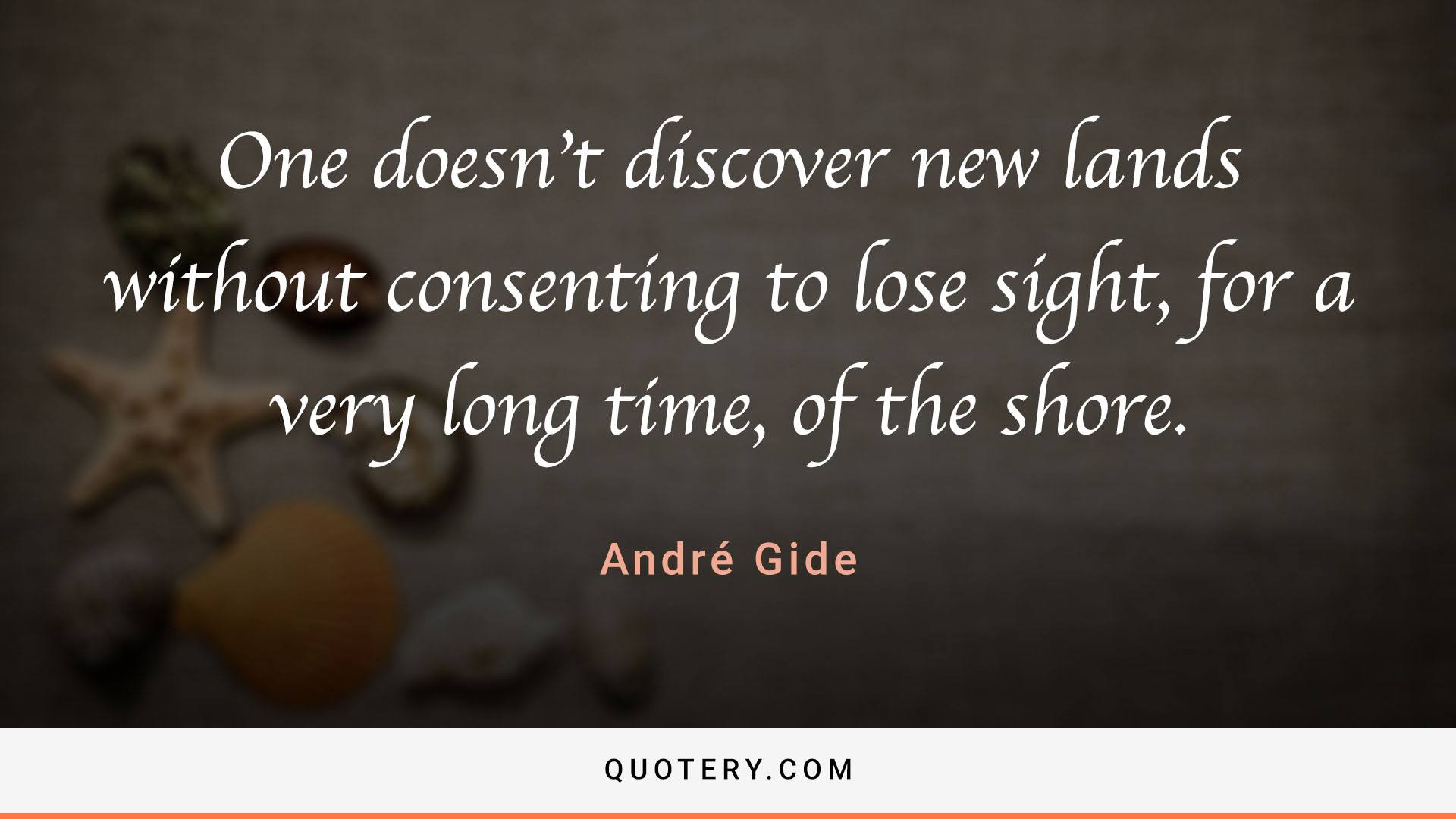 One doesn’t discover new lands without consenting to lose sight, for a very long time, of the shore. - Image 1