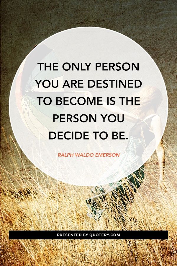 The only person you are destined to become is the person you decide to be. - Image 3